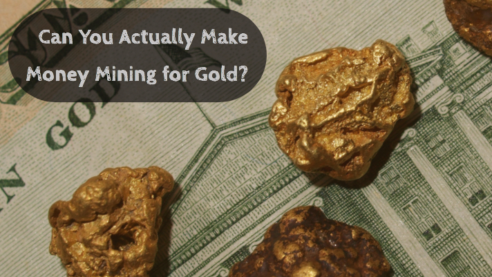 Can You Actually Make Money Mining for Gold? - How to Find Gold Nuggets