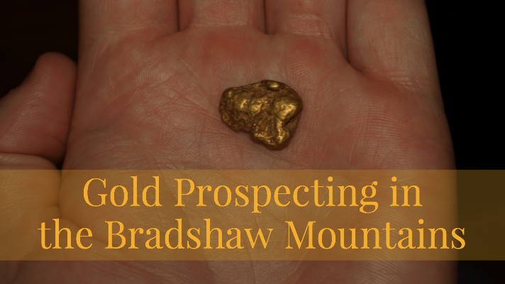 Where to Find Gold Bradshaw Mountains