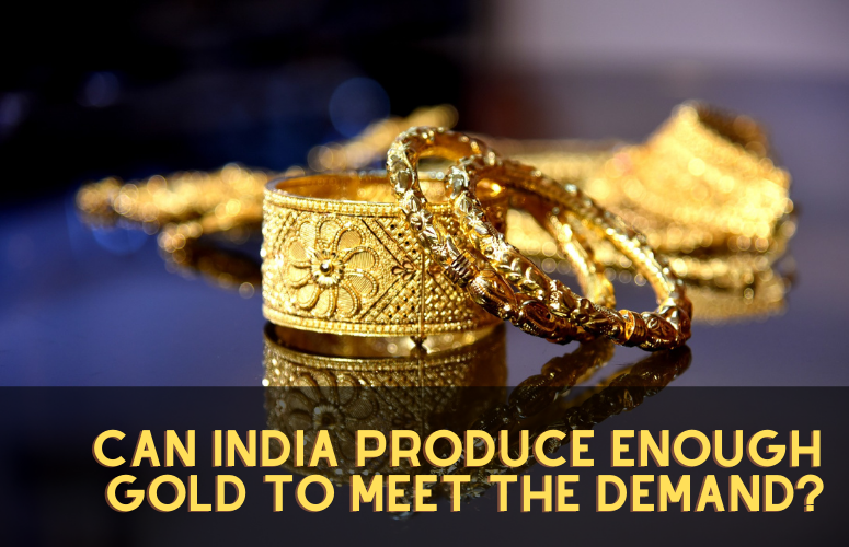 Can India Produce Enough Gold to Meet the Demand? - How to Find Gold ...